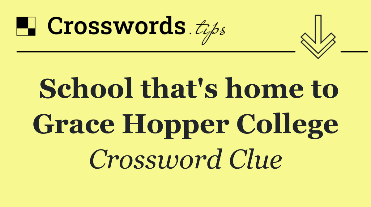 School that's home to Grace Hopper College