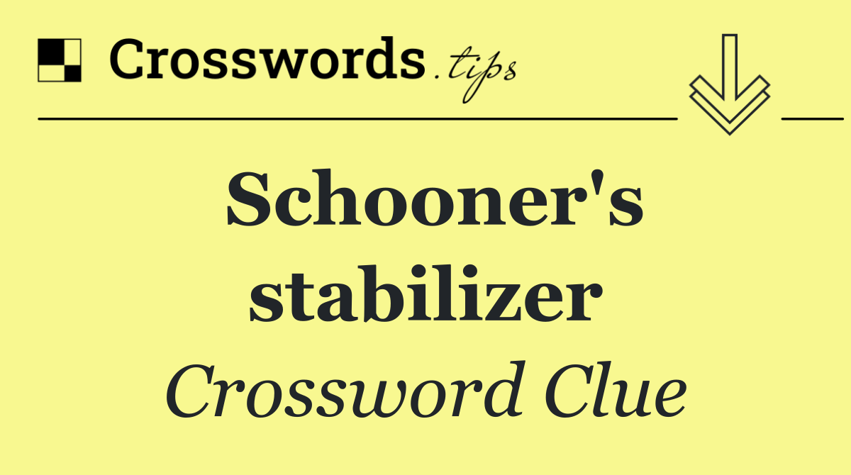 Schooner's stabilizer