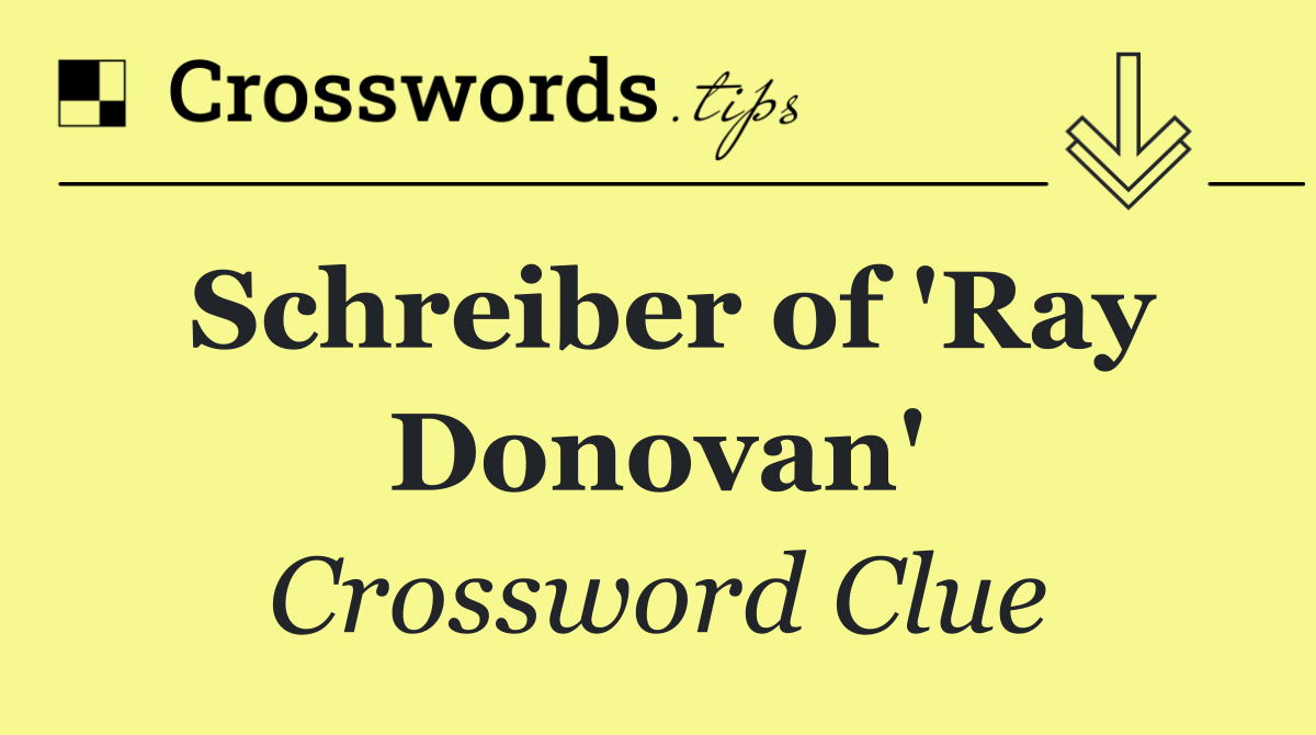 Schreiber of 'Ray Donovan'
