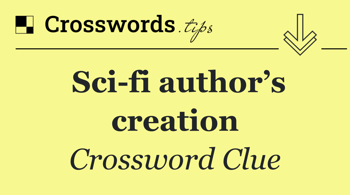 Sci fi author’s creation