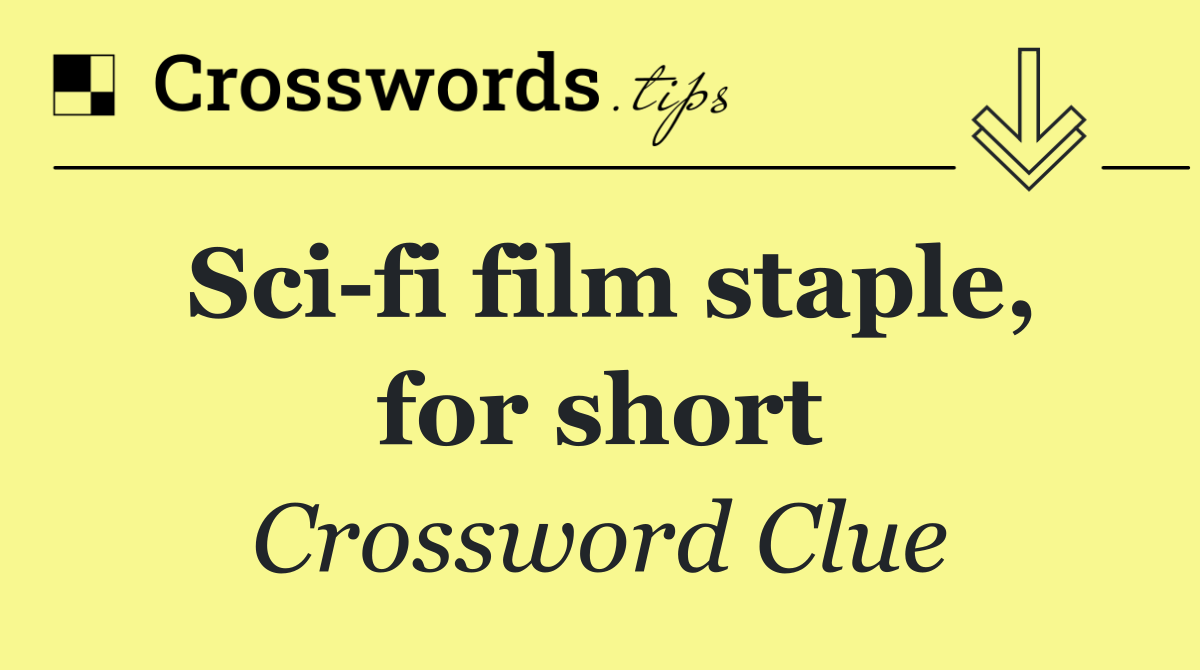 Sci fi film staple, for short