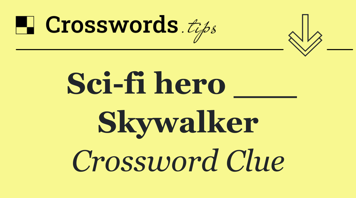 Sci fi hero ___ Skywalker