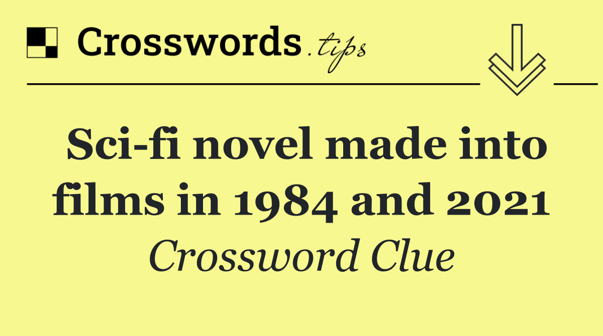 Sci fi novel made into films in 1984 and 2021