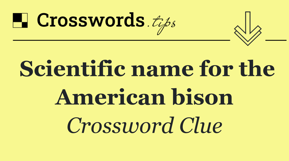 Scientific name for the American bison