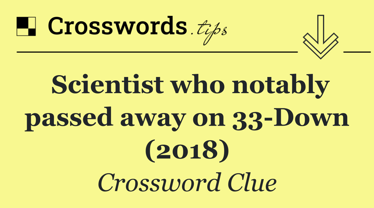 Scientist who notably passed away on 33 Down (2018)