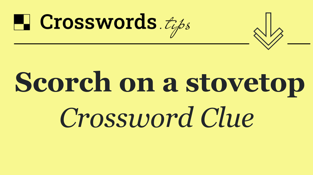 Scorch on a stovetop