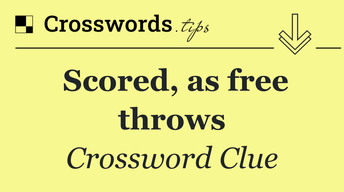 Scored, as free throws