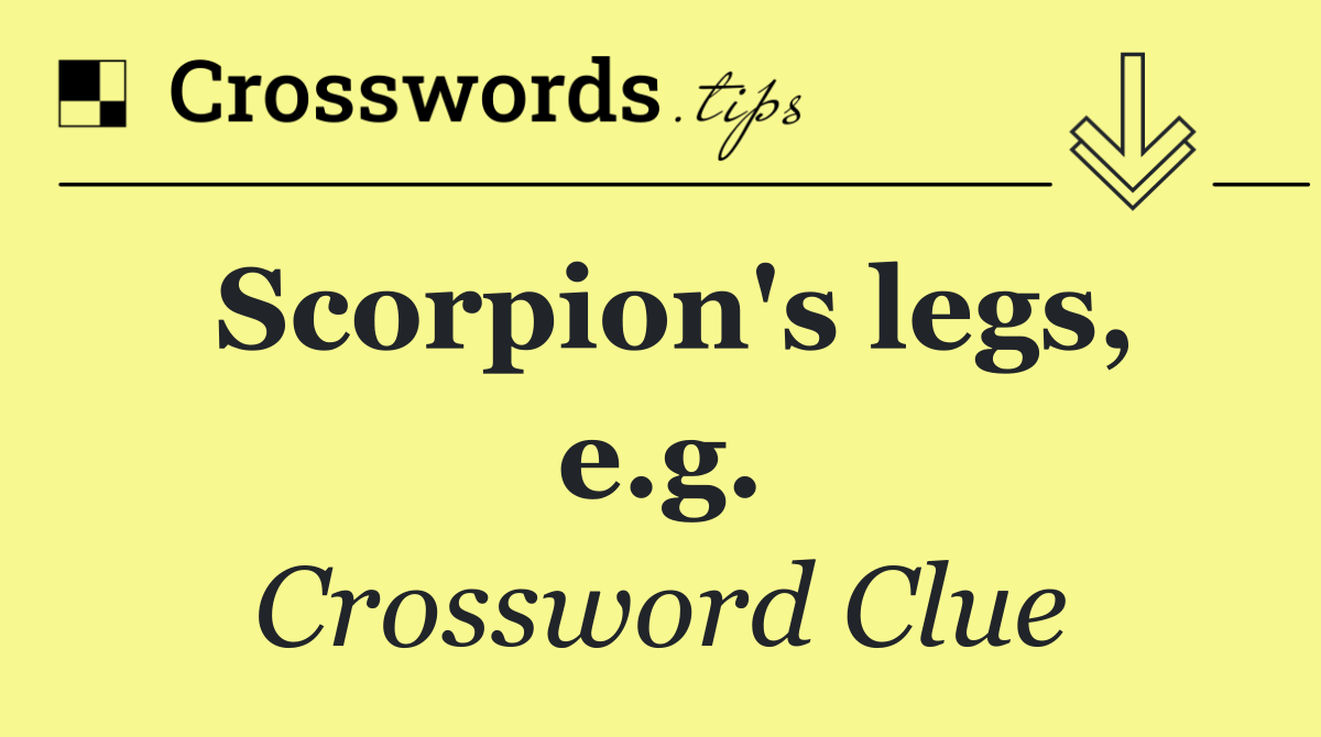 Scorpion's legs, e.g.