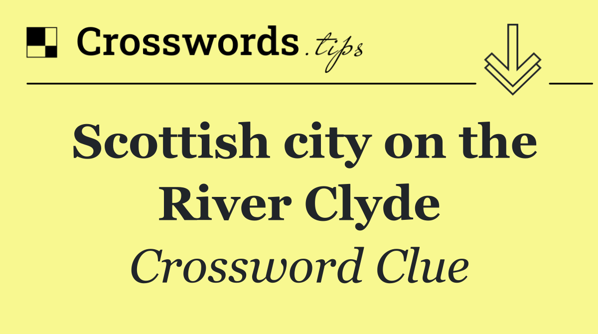 Scottish city on the River Clyde