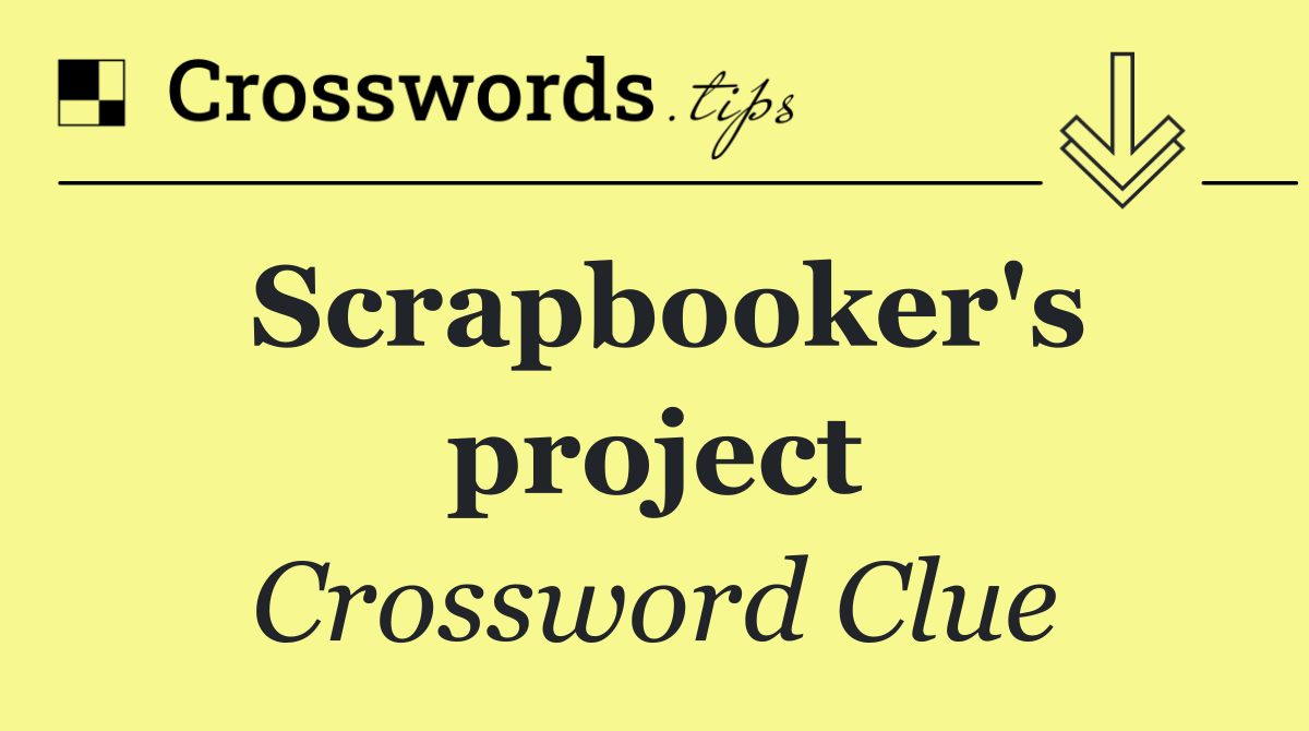 Scrapbooker's project