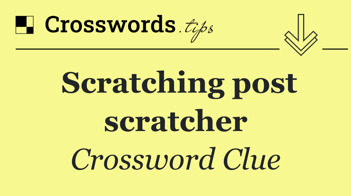 Scratching post scratcher