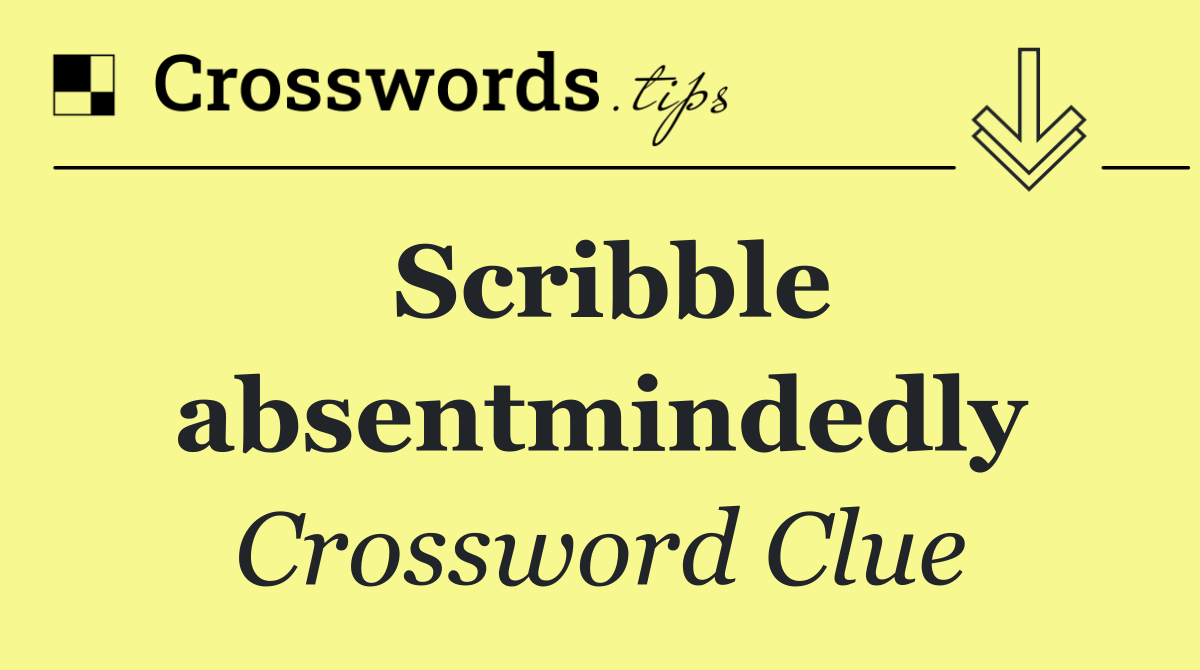 Scribble absentmindedly