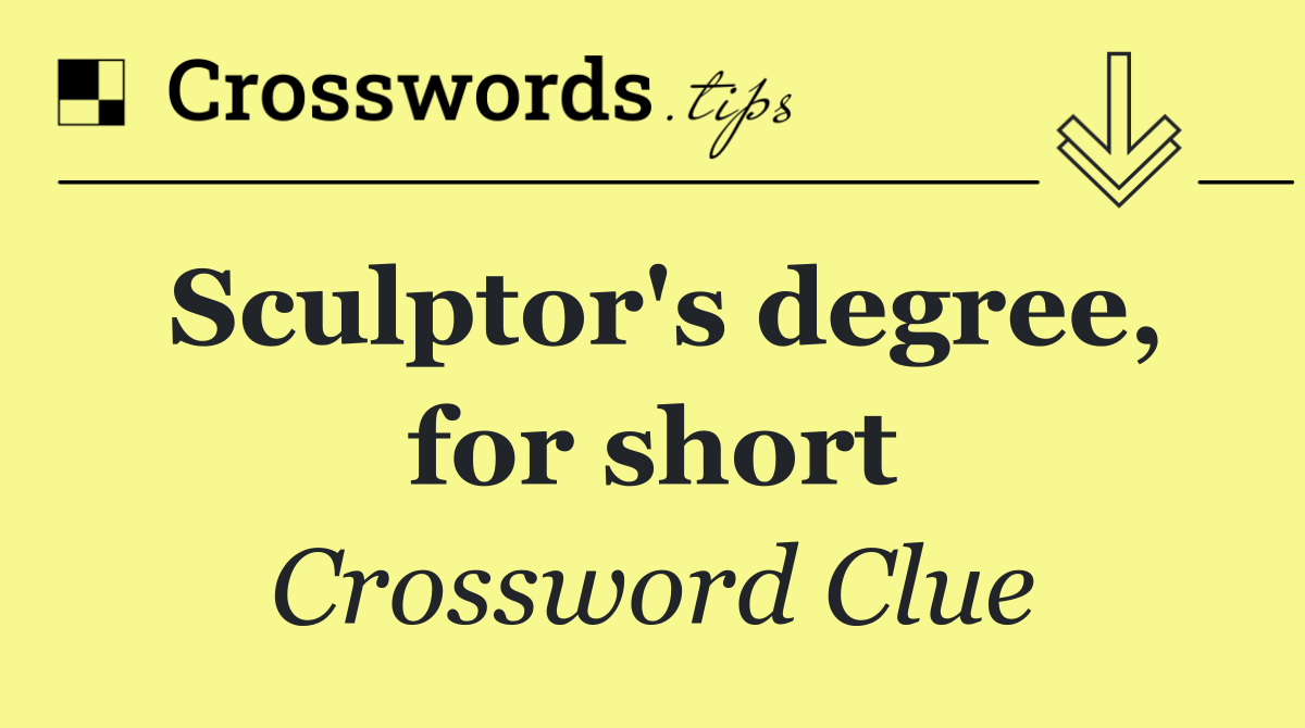 Sculptor's degree, for short