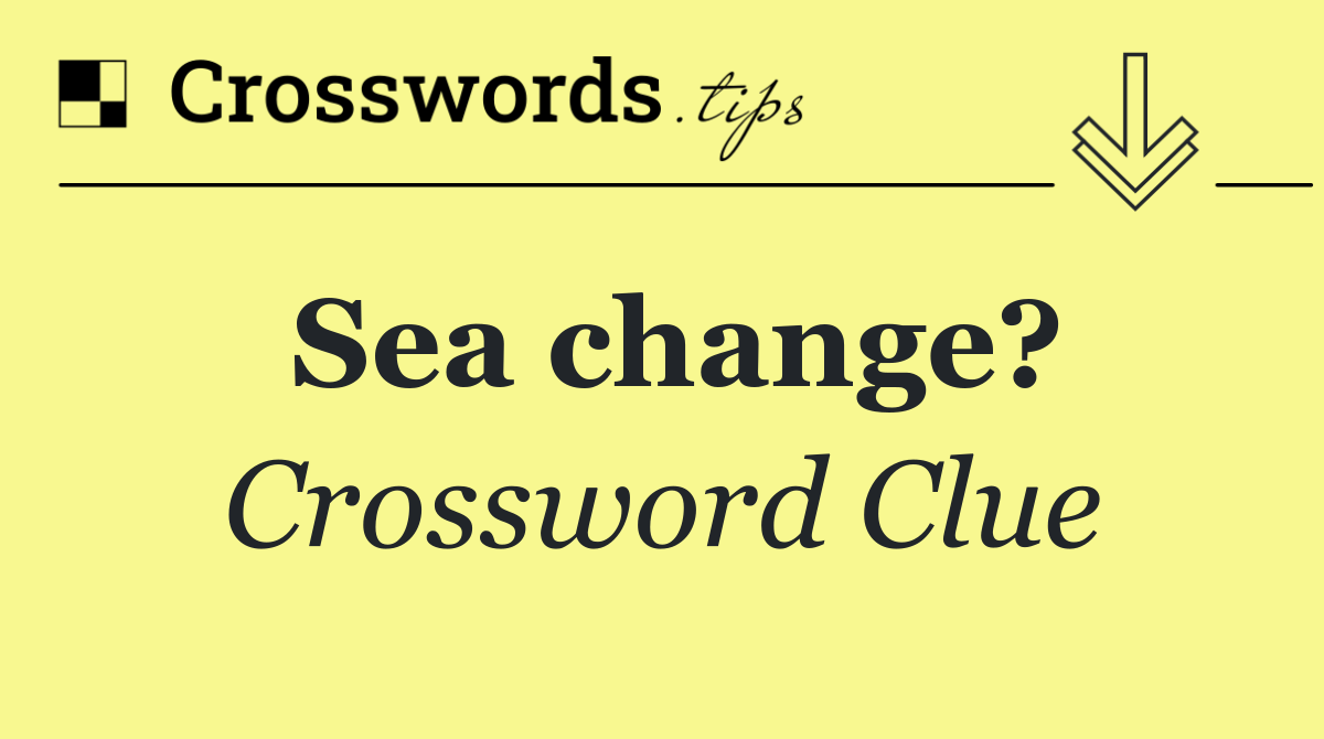 Sea change?