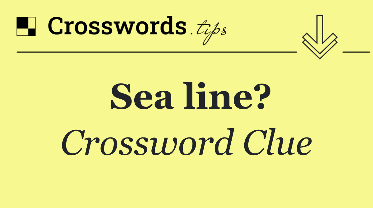 Sea line?