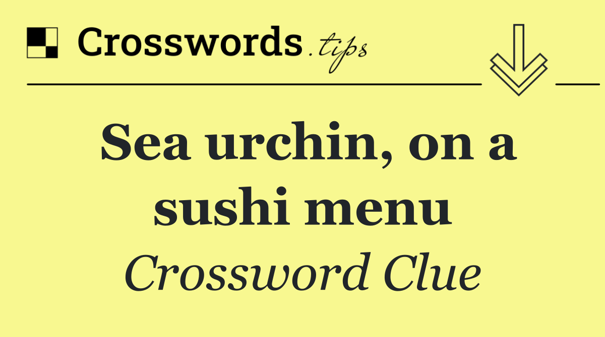Sea urchin, on a sushi menu