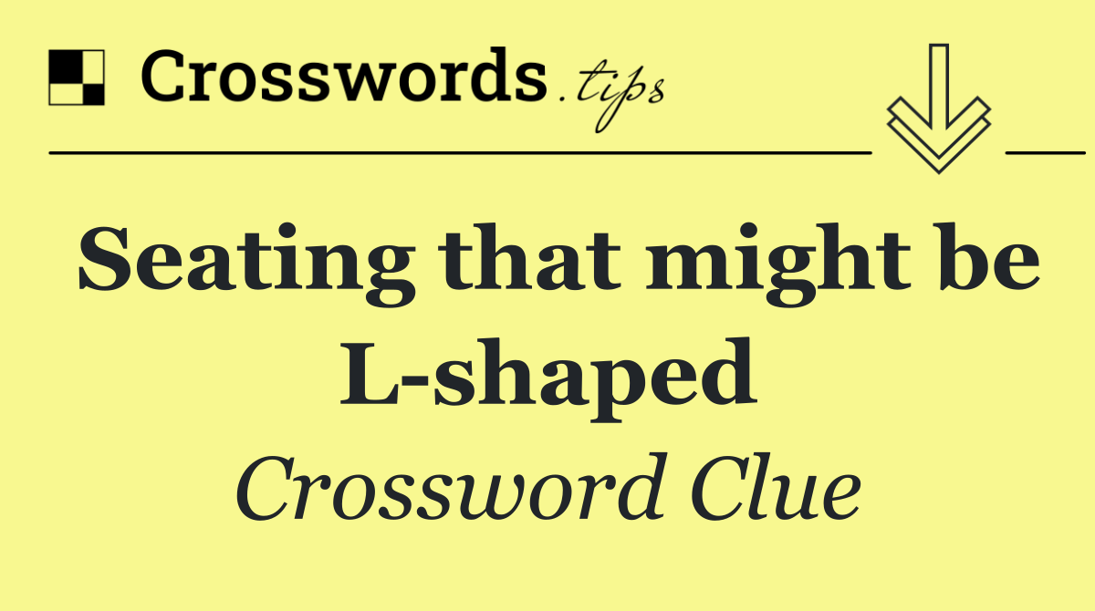 Seating that might be L shaped