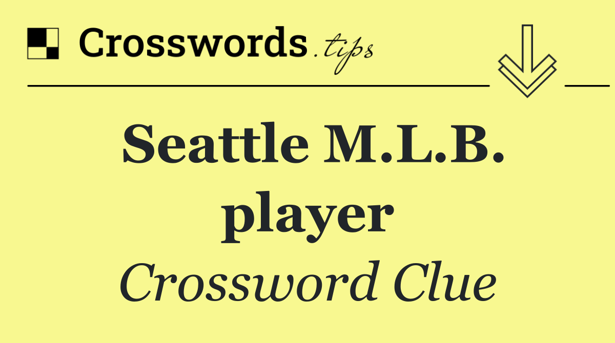 Seattle M.L.B. player