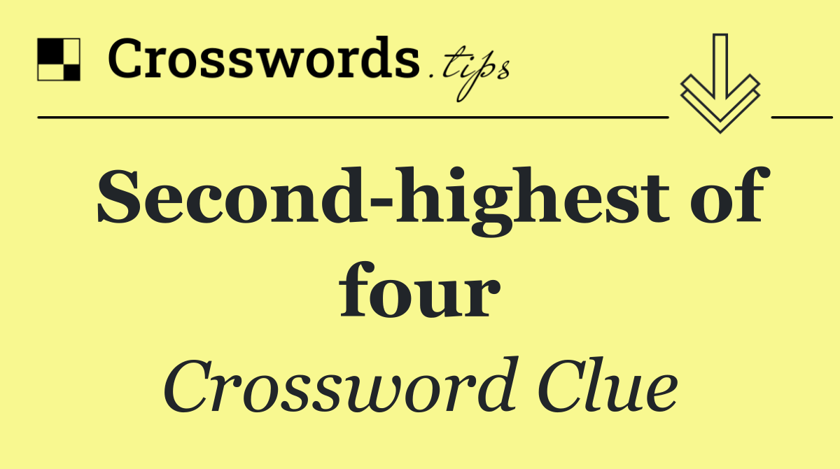 Second highest of four