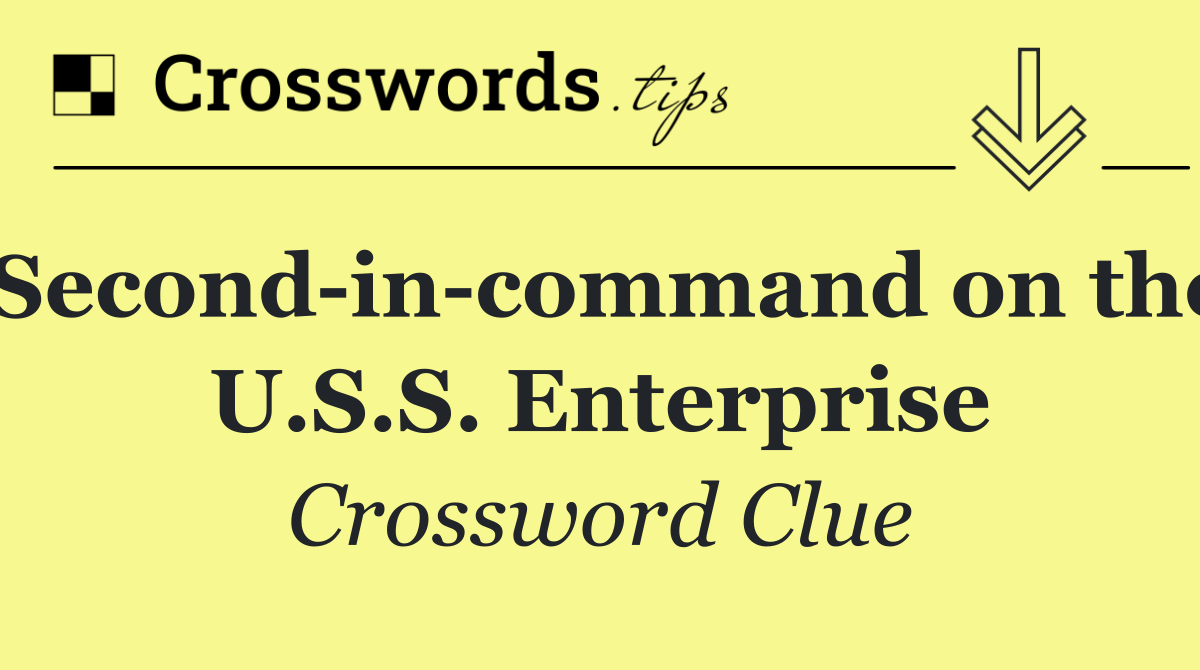 Second in command on the U.S.S. Enterprise