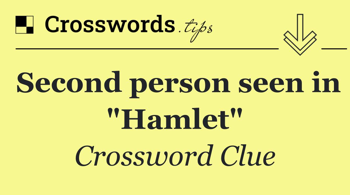 Second person seen in "Hamlet"