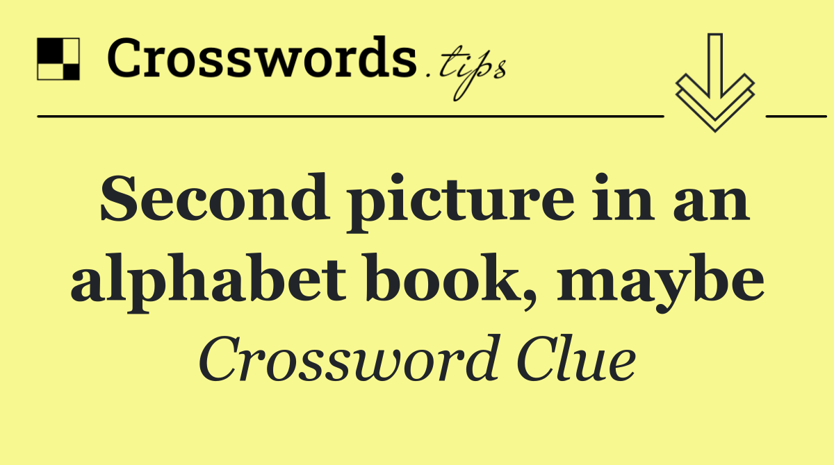 Second picture in an alphabet book, maybe