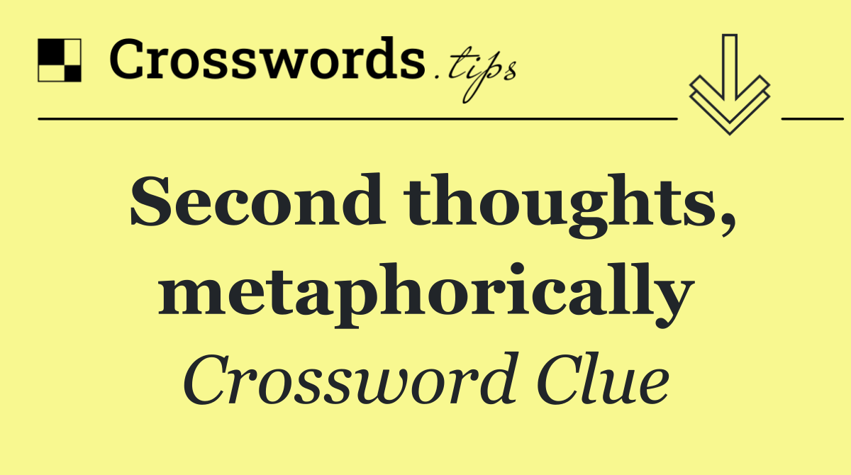 Second thoughts, metaphorically