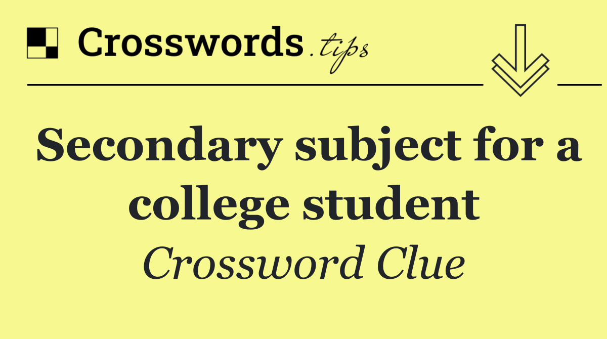 Secondary subject for a college student