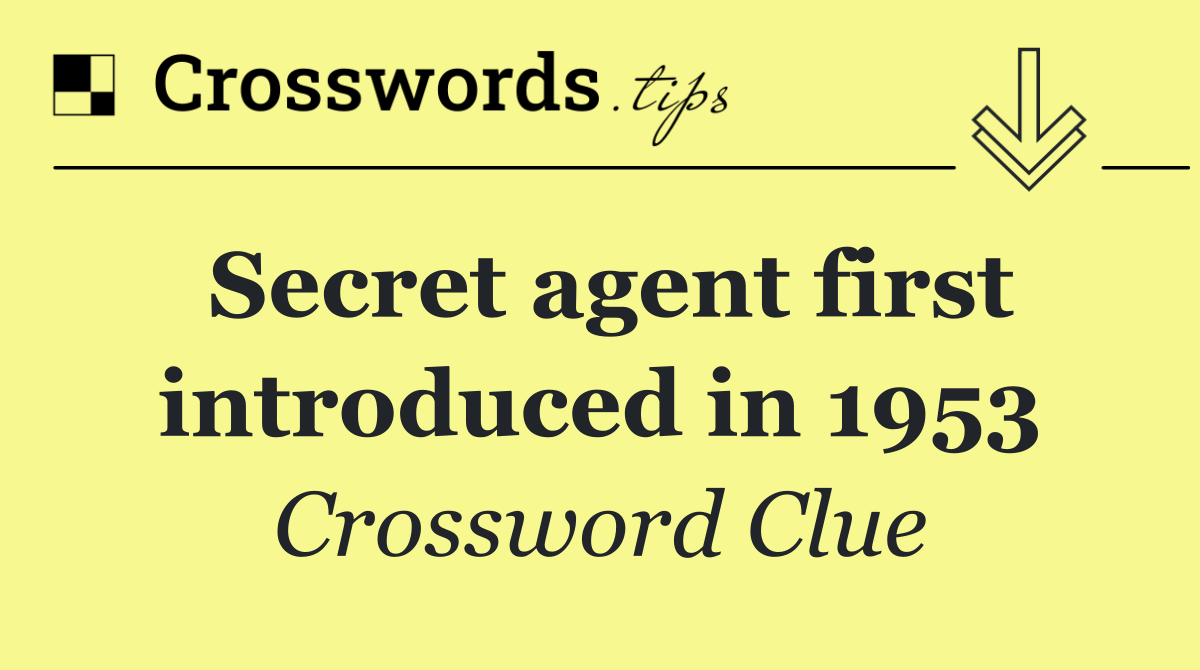 Secret agent first introduced in 1953