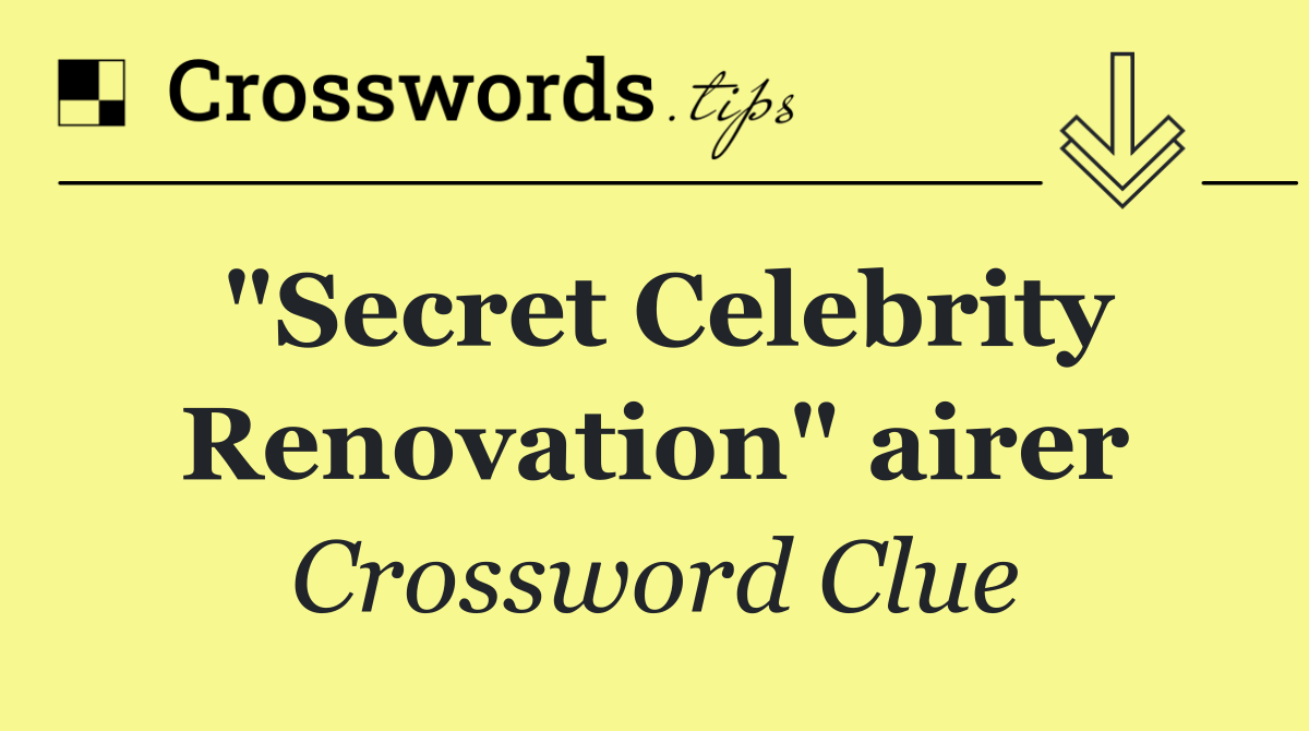 "Secret Celebrity Renovation" airer