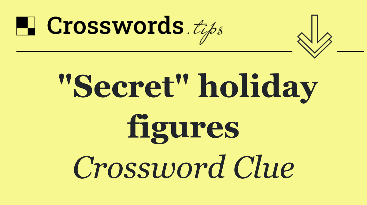 "Secret" holiday figures
