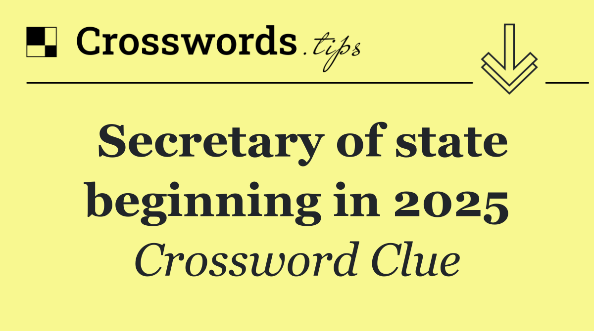 Secretary of state beginning in 2025