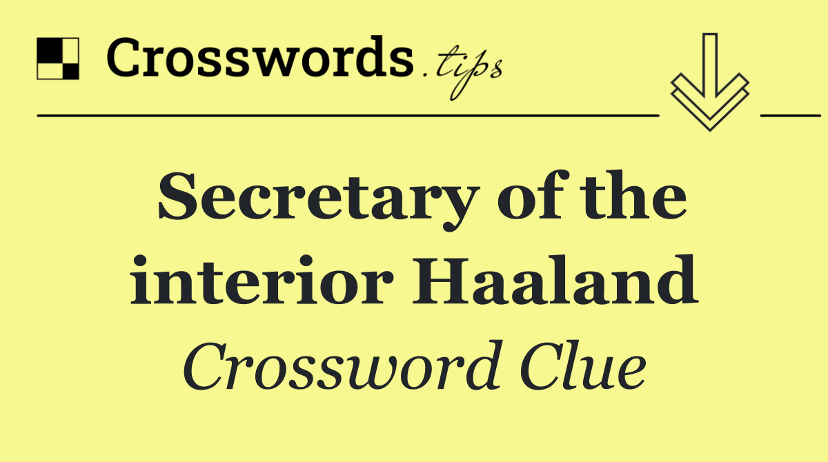 Secretary of the interior Haaland