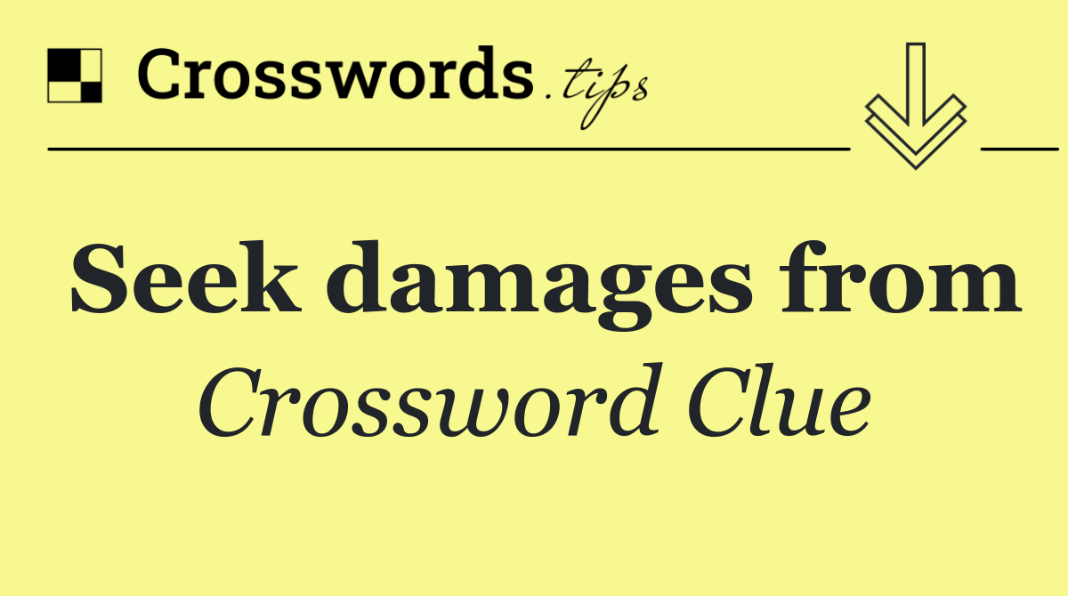 Seek damages from