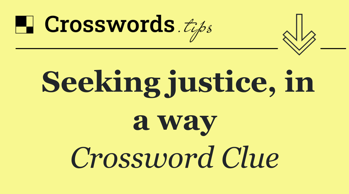 Seeking justice, in a way