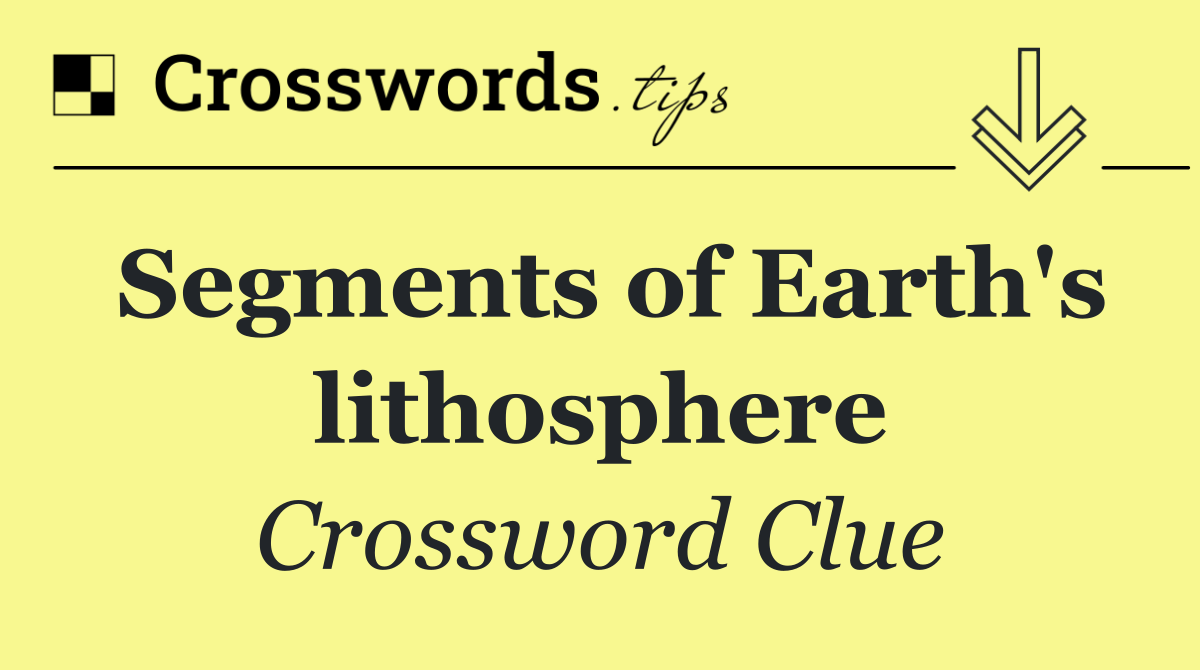 Segments of Earth's lithosphere