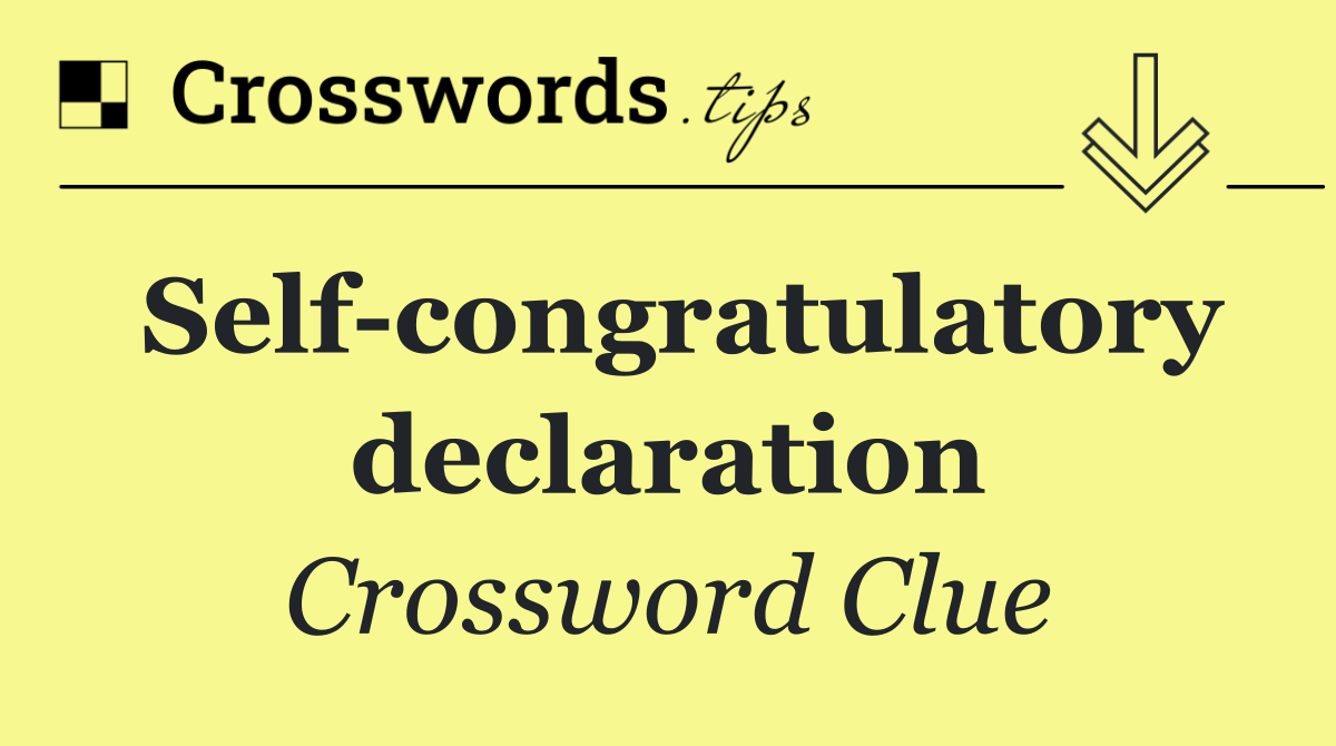 Self congratulatory declaration