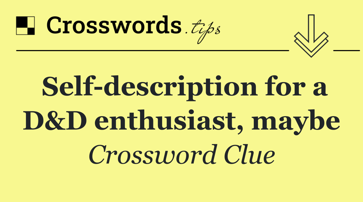 Self description for a D&D enthusiast, maybe