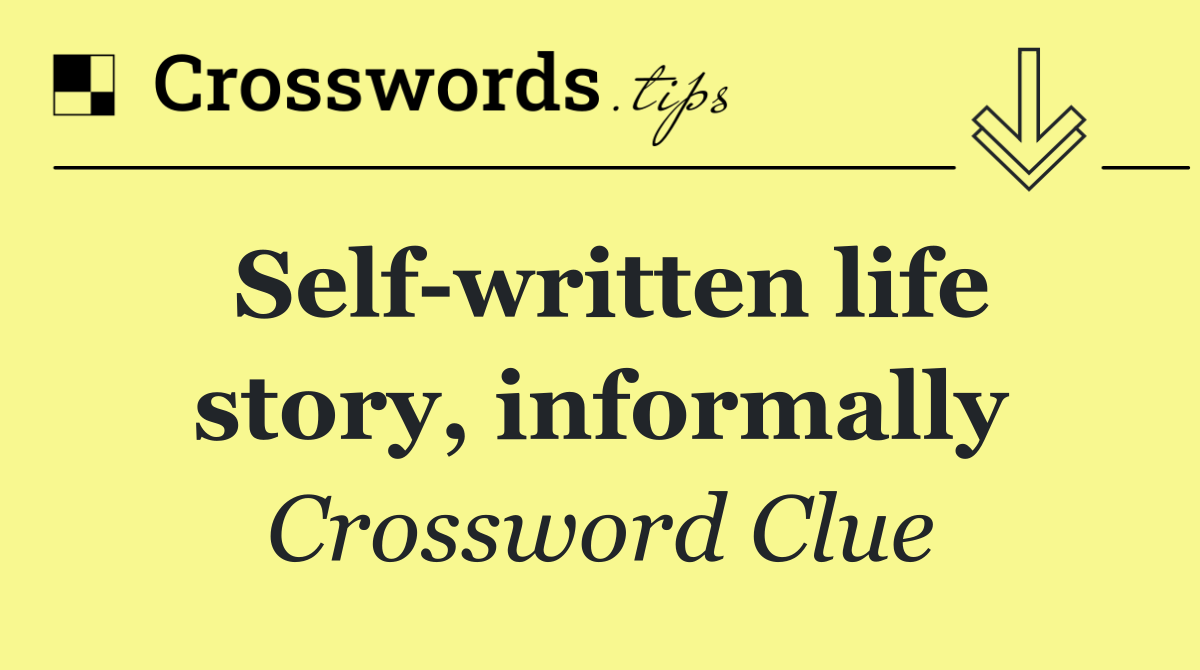 Self written life story, informally