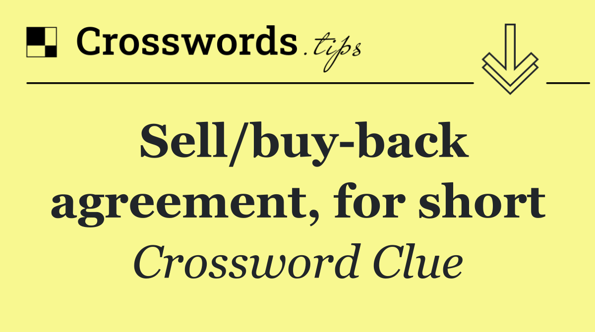Sell/buy back agreement, for short