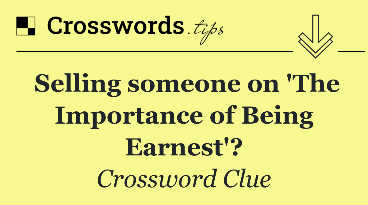 Selling someone on 'The Importance of Being Earnest'?