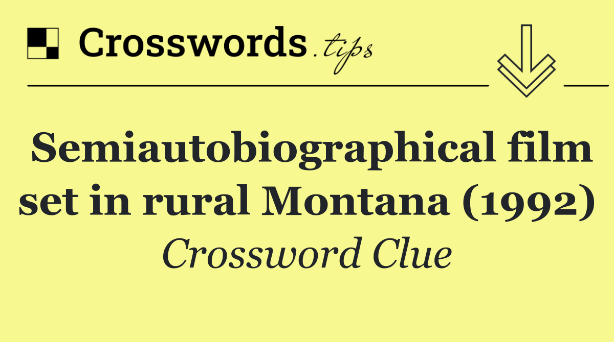 Semiautobiographical film set in rural Montana (1992)
