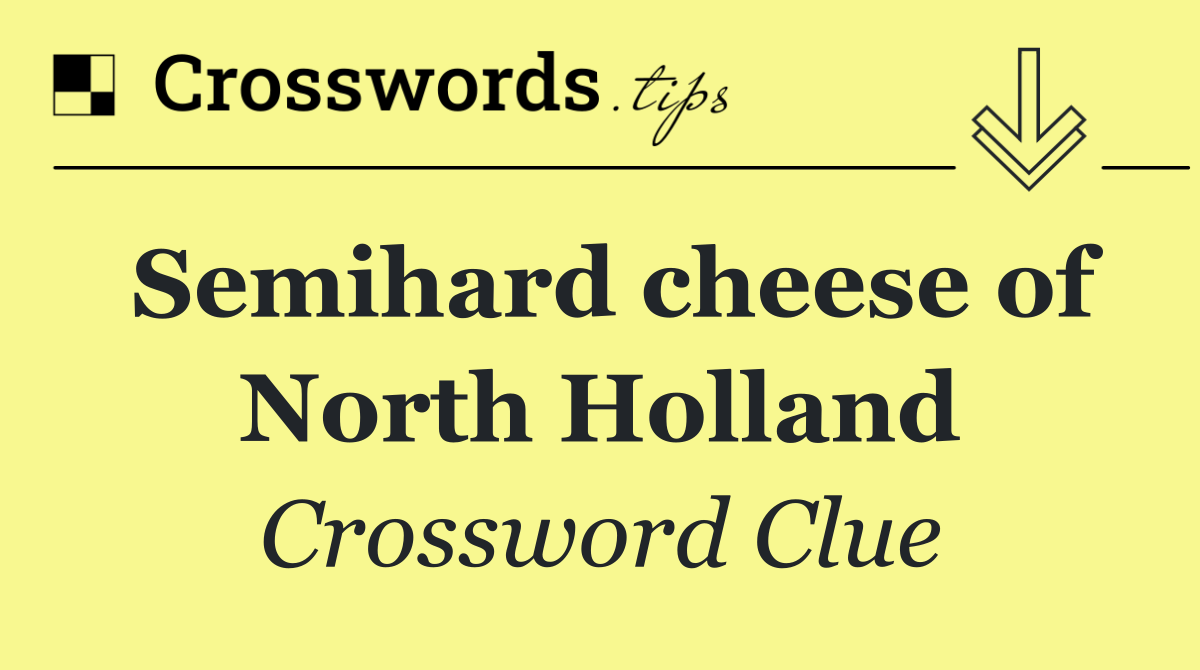 Semihard cheese of North Holland