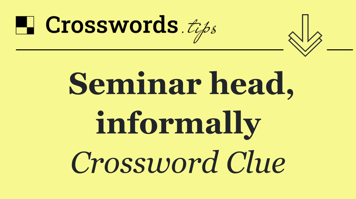 Seminar head, informally