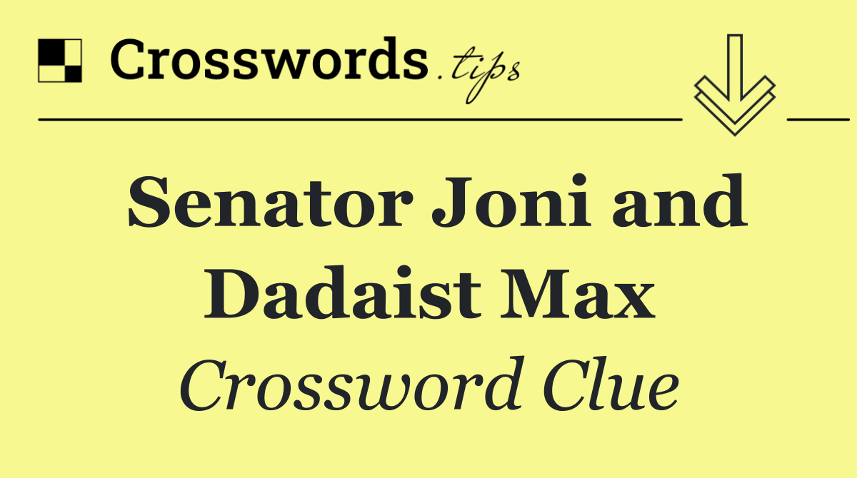 Senator Joni and Dadaist Max