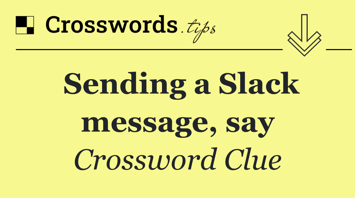 Sending a Slack message, say