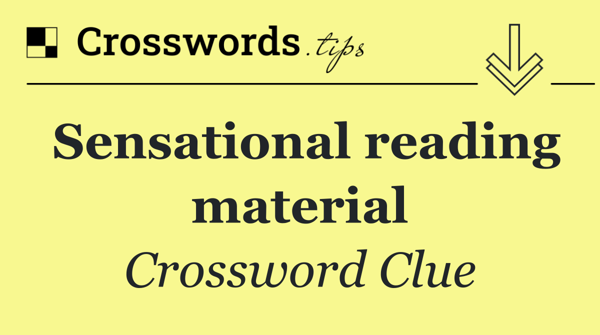 Sensational reading material