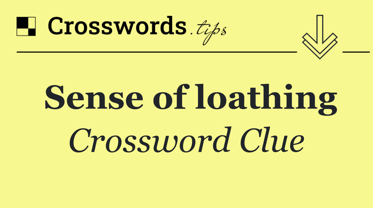 Sense of loathing