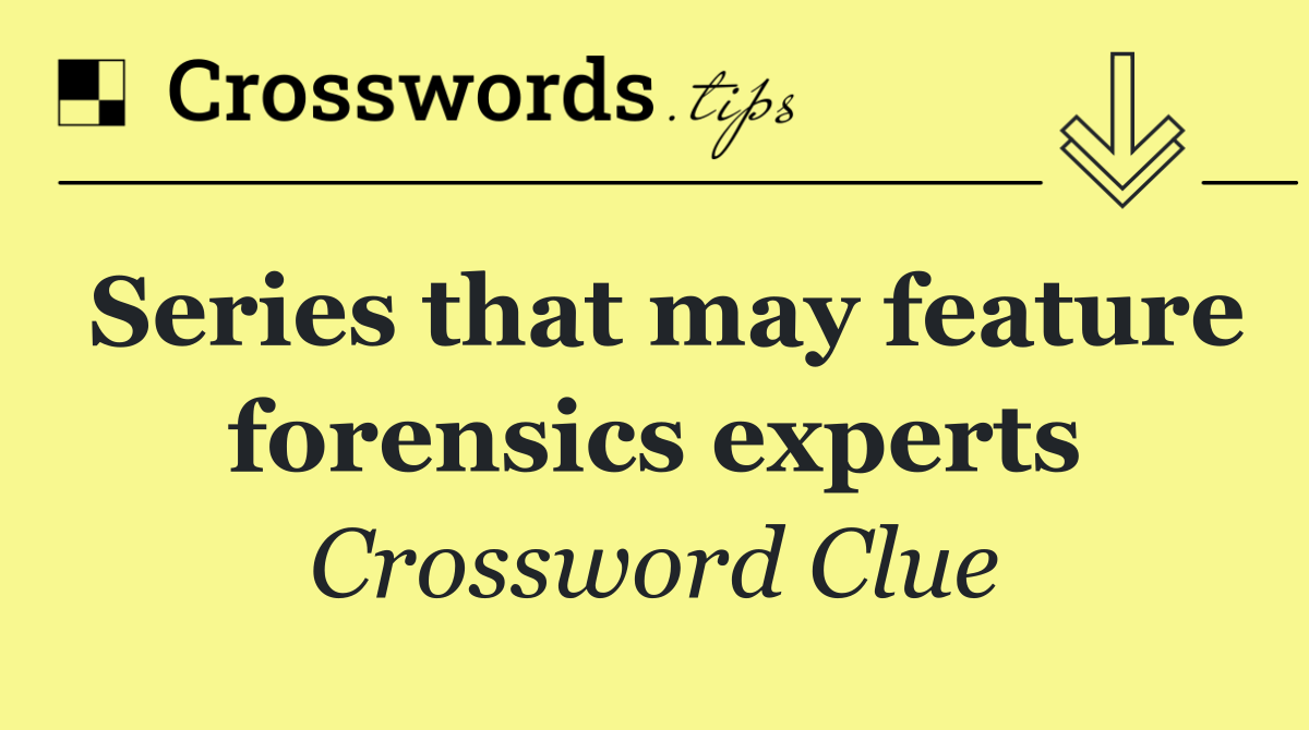 Series that may feature forensics experts