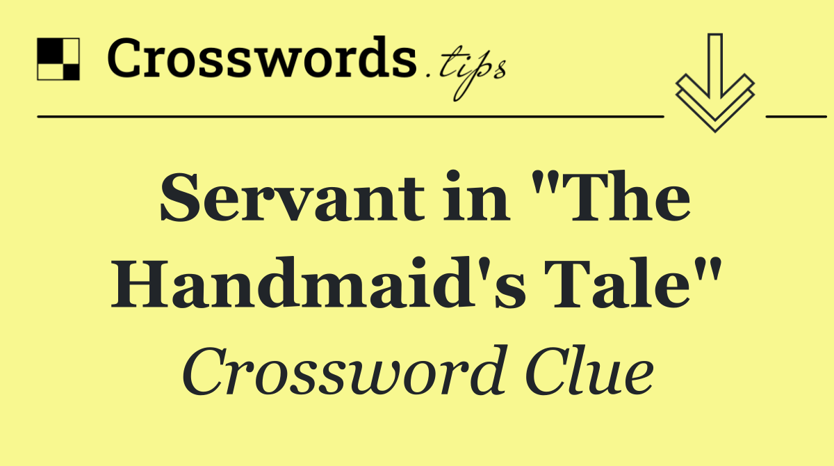 Servant in "The Handmaid's Tale"